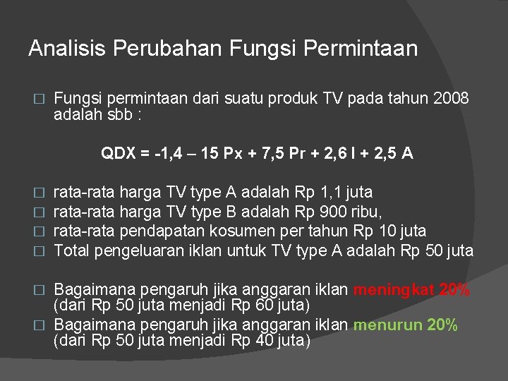 Analisis Perubahan Fungsi Permintaan � Fungsi permintaan dari suatu produk TV pada tahun 2008