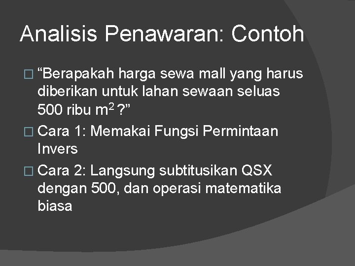 Analisis Penawaran: Contoh � “Berapakah harga sewa mall yang harus diberikan untuk lahan sewaan