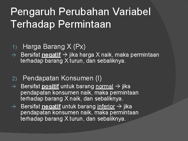 Pengaruh Perubahan Variabel Terhadap Permintaan 1) Harga Barang X (Px) Bersifat negatif jika harga