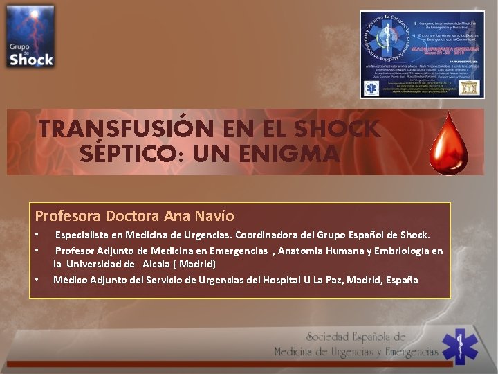 TRANSFUSIÓN EN EL SHOCK SÉPTICO: UN ENIGMA Profesora Doctora Ana Navío • • •