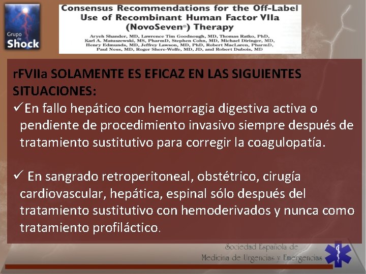 r. FVIIa SOLAMENTE ES EFICAZ EN LAS SIGUIENTES SITUACIONES: üEn fallo hepático con hemorragia