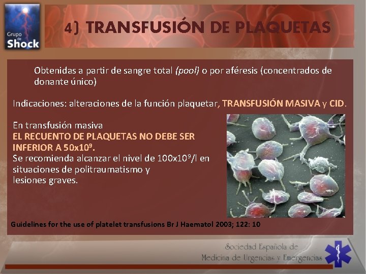 4) TRANSFUSIÓN DE PLAQUETAS Obtenidas a partir de sangre total (pool) o por aféresis