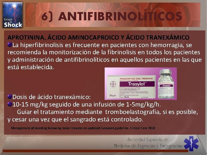 6) ANTIFIBRINOLÍTICOS APROTININA, ÁCIDO AMINOCAPROICO Y ÁCIDO TRANEXÁMICO La hiperfibrinolisis es frecuente en pacientes