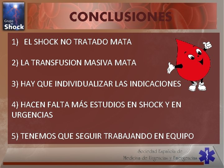 CONCLUSIONES 1) EL SHOCK NO TRATADO MATA 2) LA TRANSFUSION MASIVA MATA 3) HAY