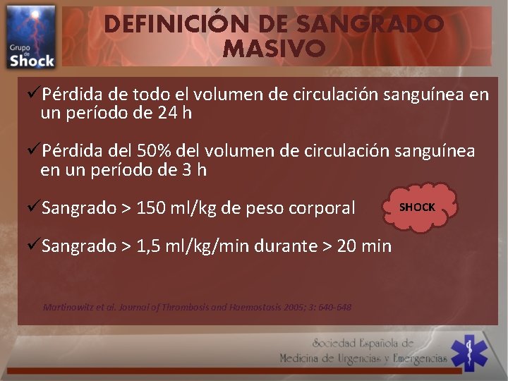 DEFINICIÓN DE SANGRADO MASIVO üPérdida de todo el volumen de circulación sanguínea en un