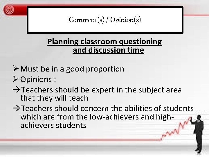 Comment(s) / Opinion(s) Planning classroom questioning and discussion time Ø Must be in a