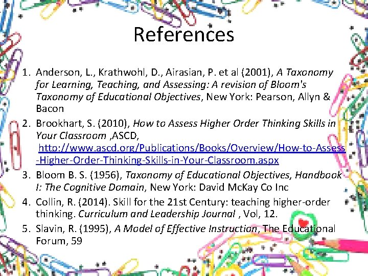 References 1. Anderson, L. , Krathwohl, D. , Airasian, P. et al (2001), A