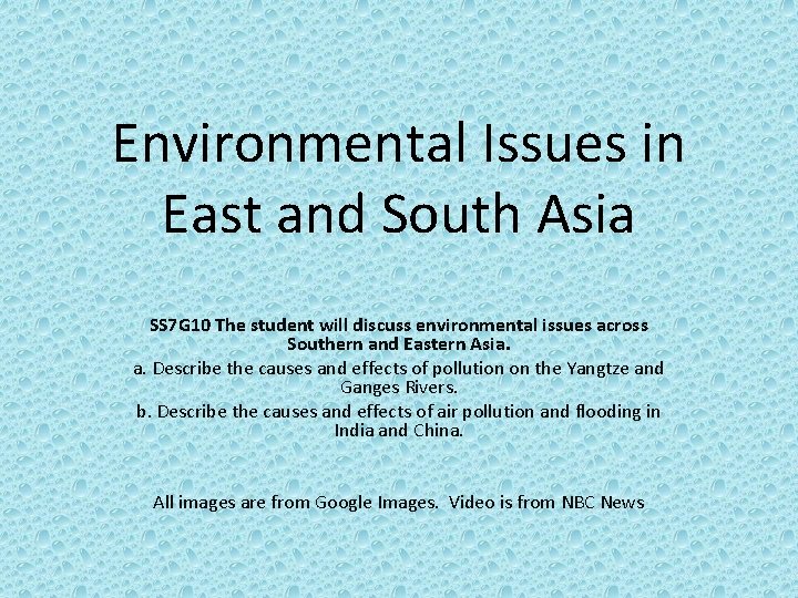 Environmental Issues in East and South Asia SS 7 G 10 The student will