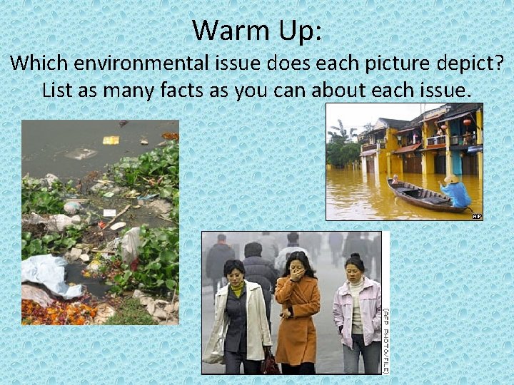 Warm Up: Which environmental issue does each picture depict? List as many facts as
