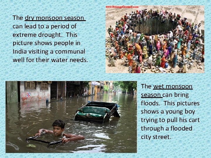 The dry monsoon season can lead to a period of extreme drought. This picture