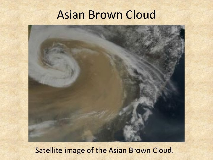 Asian Brown Cloud Satellite image of the Asian Brown Cloud. 