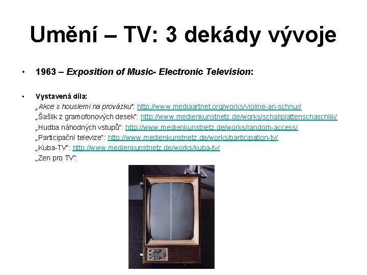 Umění – TV: 3 dekády vývoje • 1963 – Exposition of Music- Electronic Television: