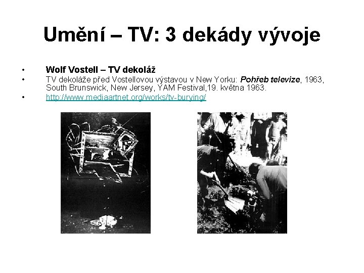 Umění – TV: 3 dekády vývoje • Wolf Vostell – TV dekoláž • TV