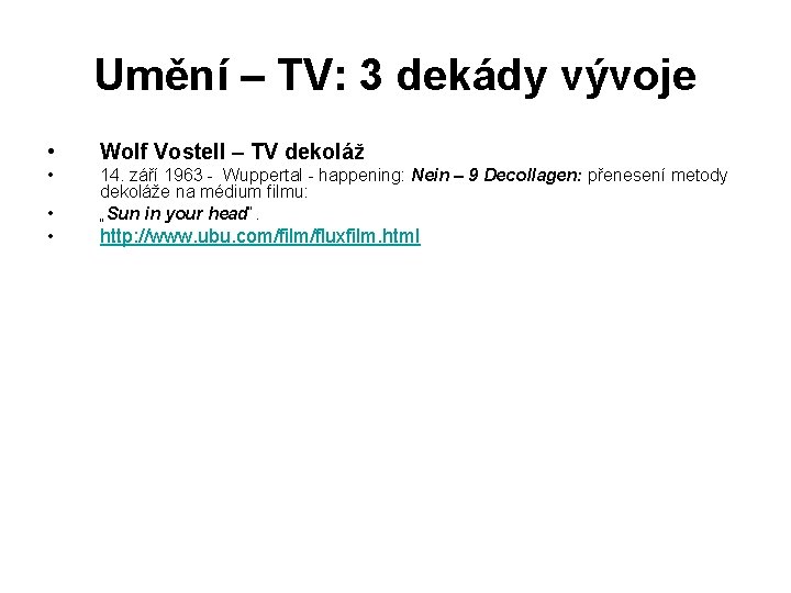 Umění – TV: 3 dekády vývoje • Wolf Vostell – TV dekoláž • •