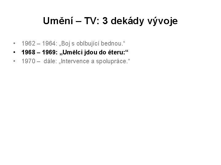 Umění – TV: 3 dekády vývoje • 1962 – 1964: „Boj s oblbující bednou.