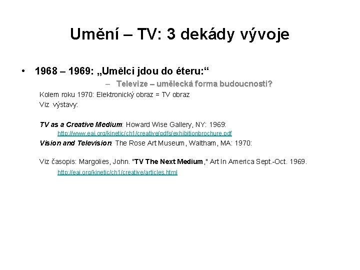 Umění – TV: 3 dekády vývoje • 1968 – 1969: „Umělci jdou do éteru: