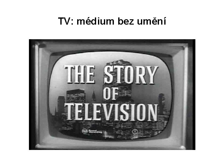 TV: médium bez umění 