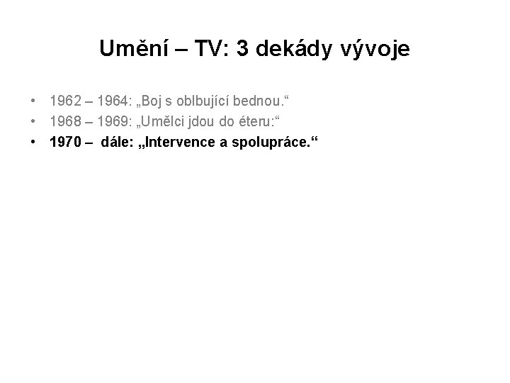 Umění – TV: 3 dekády vývoje • 1962 – 1964: „Boj s oblbující bednou.