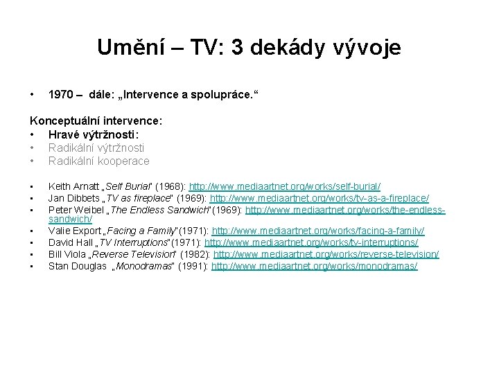 Umění – TV: 3 dekády vývoje • 1970 – dále: „Intervence a spolupráce. “