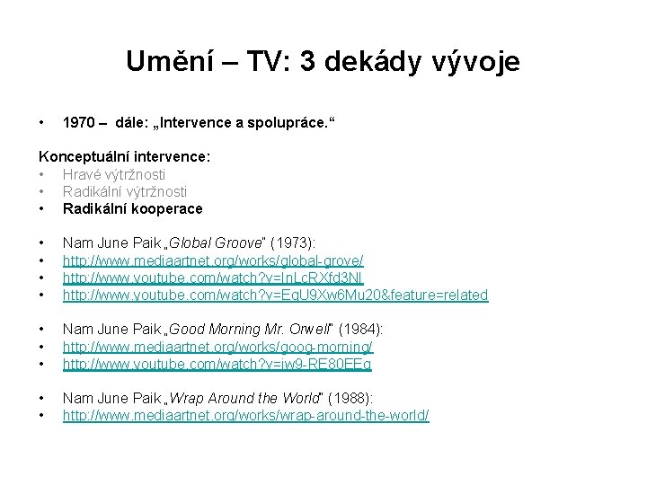 Umění – TV: 3 dekády vývoje • 1970 – dále: „Intervence a spolupráce. “