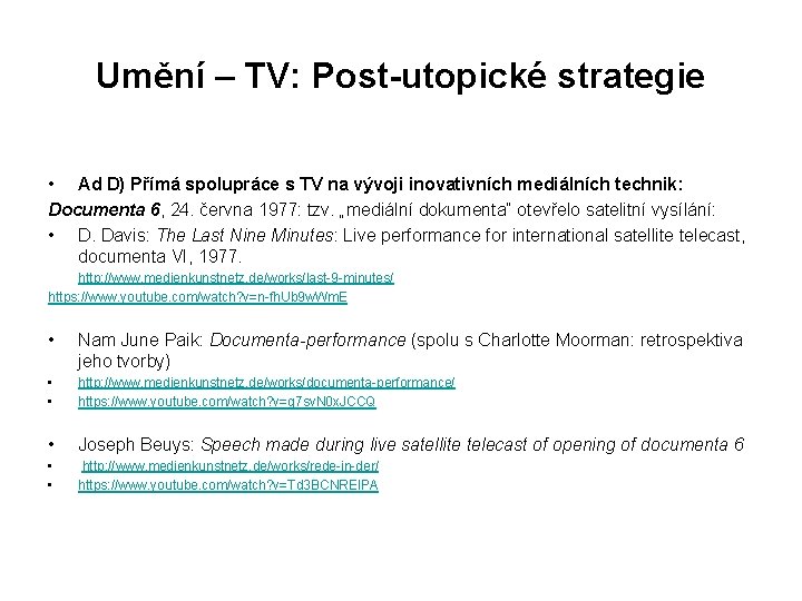 Umění – TV: Post-utopické strategie • Ad D) Přímá spolupráce s TV na vývoji Umění – TV: Post-utopické strategie • Ad D) Přímá spolupráce s TV na vývoji