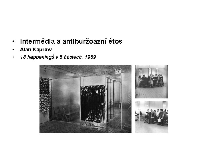  • Intermédia a antiburžoazní étos • • Alan Kaprow 18 happeningů v 6