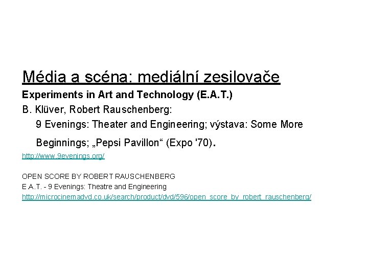 Média a scéna: mediální zesilovače Experiments in Art and Technology (E. A. T. )