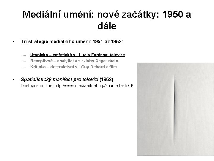 Mediální umění: nové začátky: 1950 a dále • Tři strategie mediálního umění: 1951 až