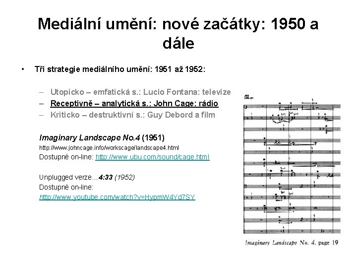 Mediální umění: nové začátky: 1950 a dále • Tři strategie mediálního umění: 1951 až