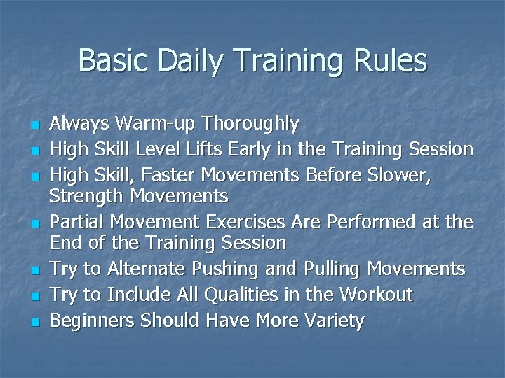 Basic Daily Training Rules n n n n Always Warm-up Thoroughly High Skill Level