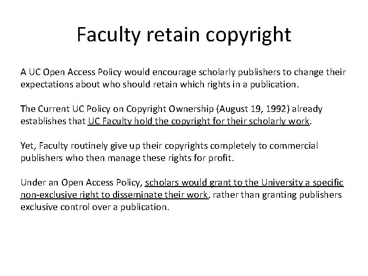 Faculty retain copyright A UC Open Access Policy would encourage scholarly publishers to change