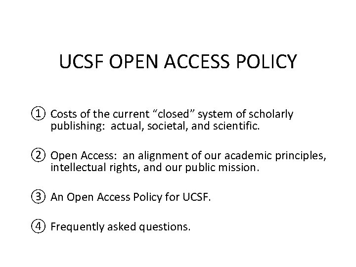 UCSF OPEN ACCESS POLICY ① Costs of the current “closed” system of scholarly publishing: