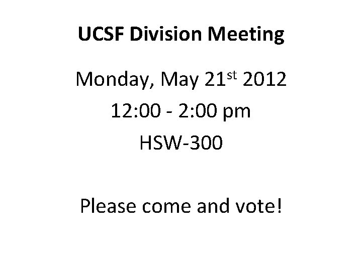 UCSF Division Meeting Monday, May 21 st 2012 12: 00 - 2: 00 pm