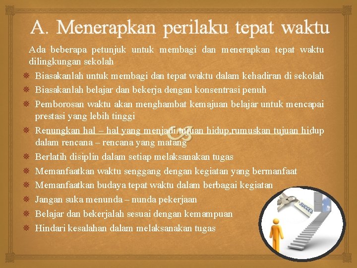 A. Menerapkan perilaku tepat waktu Ada beberapa petunjuk untuk membagi dan menerapkan tepat waktu