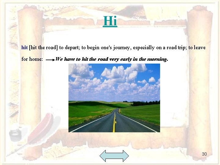 Hi hit [hit the road] to depart; to begin one's journey, especially on a