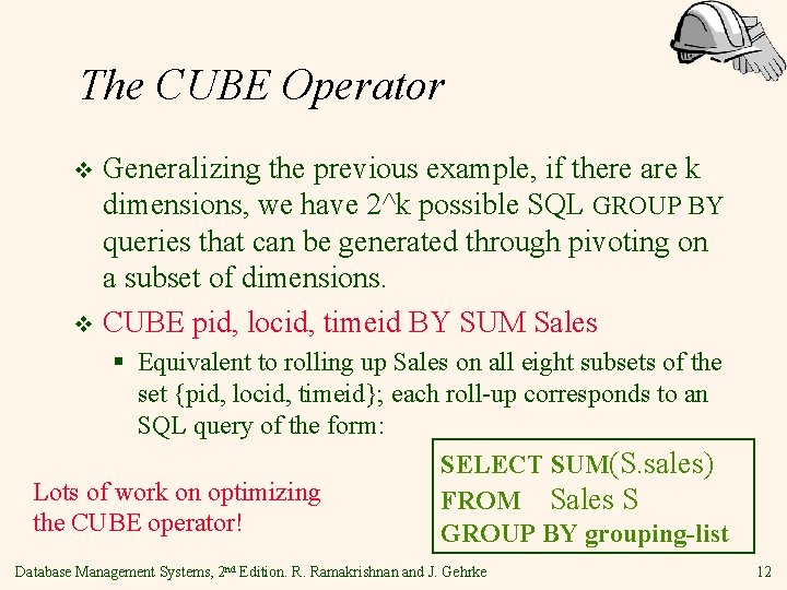 The CUBE Operator Generalizing the previous example, if there are k dimensions, we have