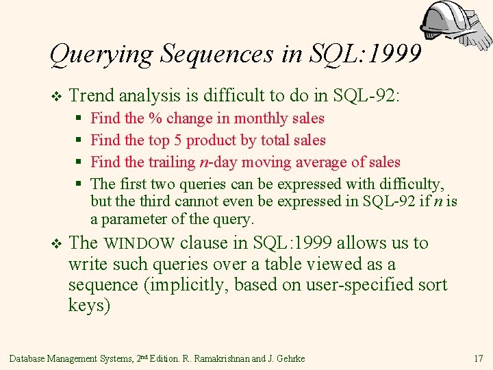 Querying Sequences in SQL: 1999 v Trend analysis is difficult to do in SQL-92: