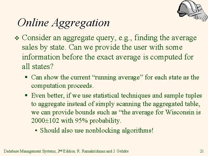 Online Aggregation v Consider an aggregate query, e. g. , finding the average sales