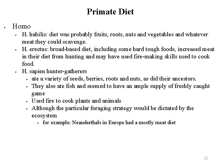 Primate Diet Homo H. habilis: diet was probably fruits, roots, nuts and vegetables and