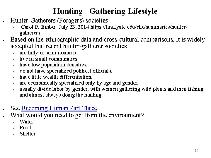 Hunting - Gathering Lifestyle Hunter-Gatherers (Foragers) societies Based on the ethnographic data and cross-cultural
