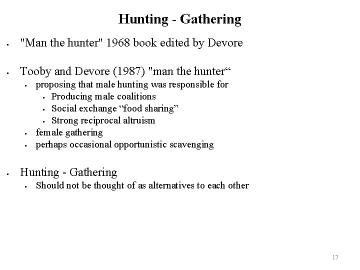 Hunting - Gathering "Man the hunter" 1968 book edited by Devore Tooby and Devore