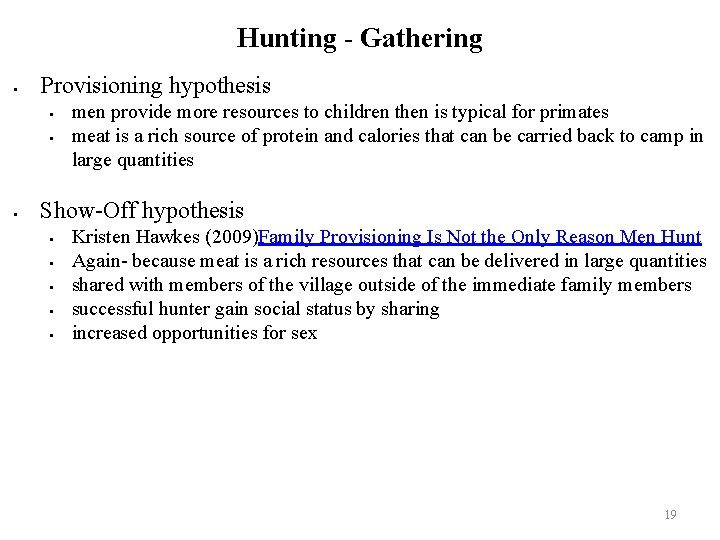 Hunting - Gathering Provisioning hypothesis men provide more resources to children then is typical