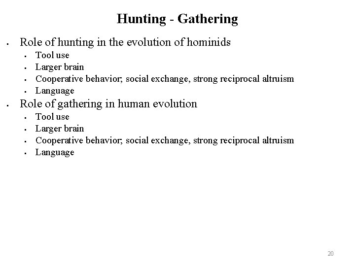 Hunting - Gathering Role of hunting in the evolution of hominids Tool use Larger