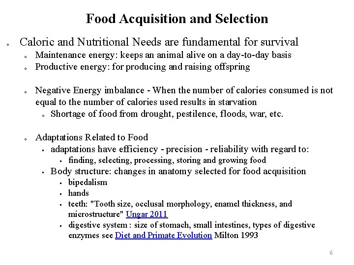 Food Acquisition and Selection o Caloric and Nutritional Needs are fundamental for survival o