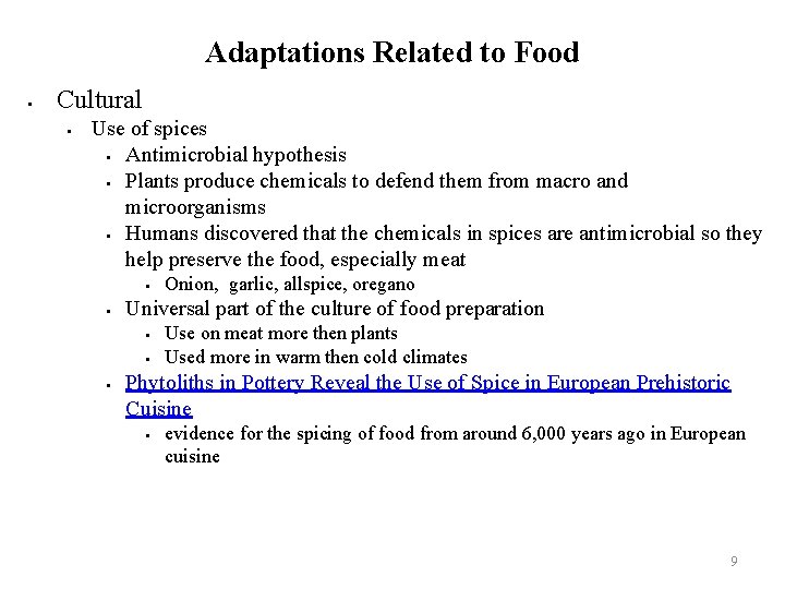 Adaptations Related to Food Cultural Use of spices Antimicrobial hypothesis Plants produce chemicals to