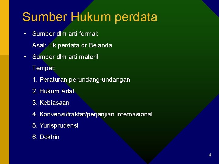 Sumber Hukum perdata • Sumber dlm arti formal: Asal: Hk perdata dr Belanda •