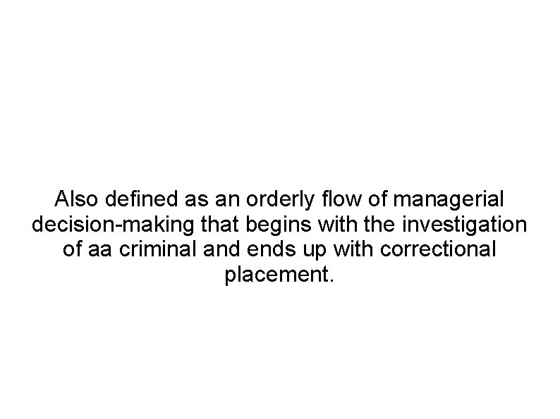 Also defined as an orderly flow of managerial decision-making that begins with the investigation