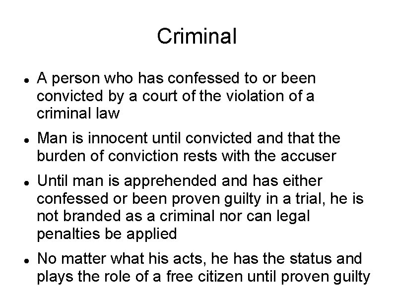 Criminal A person who has confessed to or been convicted by a court of