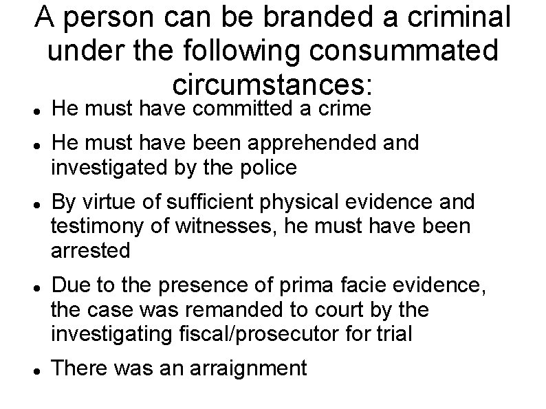 A person can be branded a criminal under the following consummated circumstances: He must