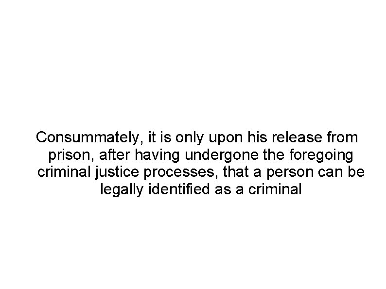 Consummately, it is only upon his release from prison, after having undergone the foregoing